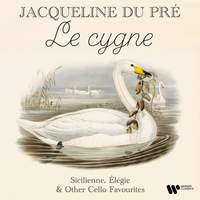 'Le cygne / The Swan' - Sicilienne, Élégie & Other Cello Favourites