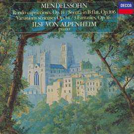 Mendelssohn: Rondo Capriccioso; Sonata in B-Flat Major; Variations Sérieuses; 3 Fantasies