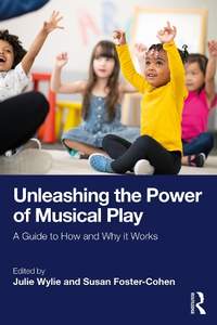 Unleashing the Power of Musical Play: A Guide to How and Why it Works