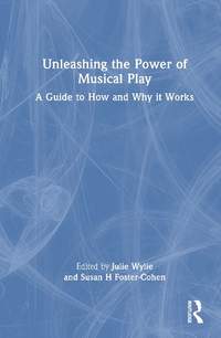 Unleashing the Power of Musical Play: A Guide to How and Why it Works