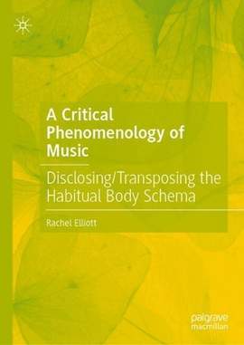 A Critical Phenomenology of Music: Disclosing/Transposing the Habitual Body Schema