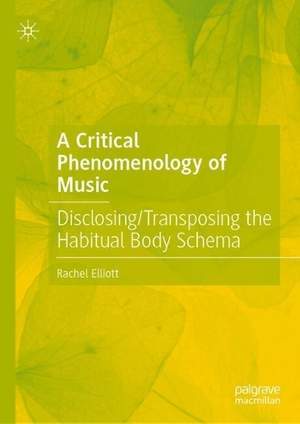 A Critical Phenomenology of Music: Disclosing/Transposing the Habitual Body Schema