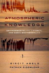 Atmospheric Knowledge: Environmentality, Latency, and Sonic Multimodality