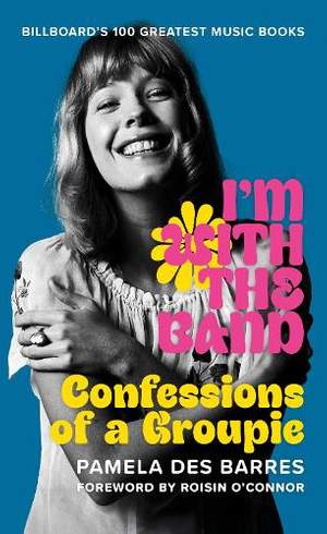 I'm with the Band: Confessions of a Groupie