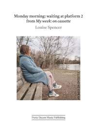 Louise Spencer: Monday morning: waiting at platform 2