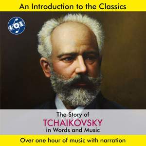 The Story of Tchaikovsky in Words & Music
