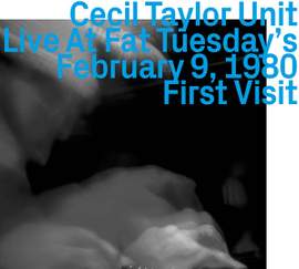 Cecil Taylor Unit - Live At Fat Tuesdays - February 10, 1980 - First Visit