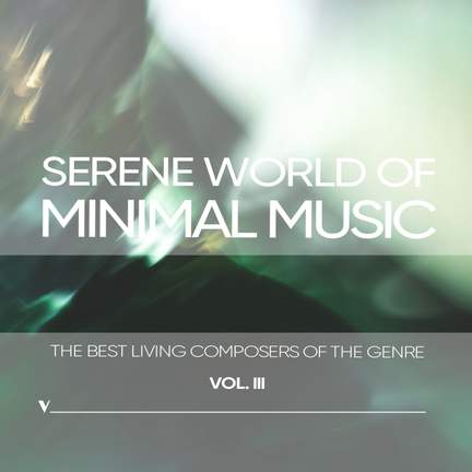 Serene World of Minimalism, Vol. 3