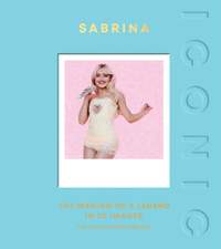 ICONIC: Sabrina: The Making of a Legend in 50 Images