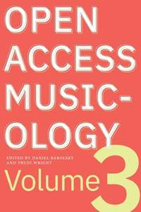 Open Access Musicology: Volume Three