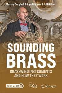 Sounding Brass: Brasswind Instruments And How They Work