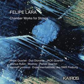 Felipe Lara: Chamber Works For Strings