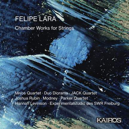 Felipe Lara: Chamber Works For Strings