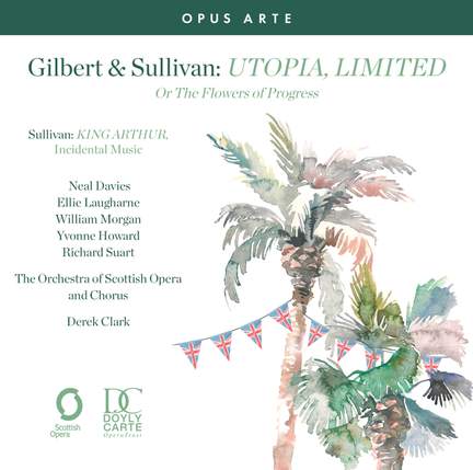 Gilbert & Sullivan: Utopia, Limited Or the Flowers of Progress