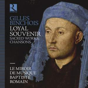 Gilles Binchois: Loyal Souvenir
