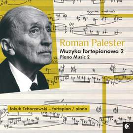 Roman Palester: Piano Music 2