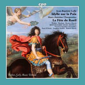 Lully: Idylle sur la Paix - Charpentier: La Fête de Rueil
