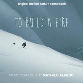 To Build a Fire (Original Motion Picture Soundtrack)