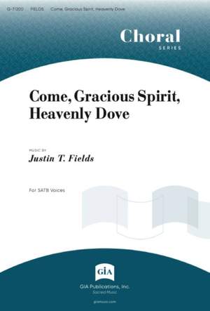 Justin T. Fields: Come, Gracious Spirit, Heavenly Dove