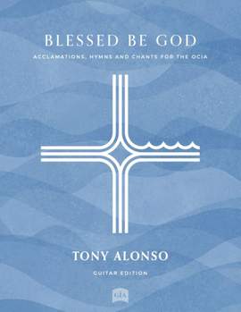 Tony Alonso: Blessed Be God - Guitar edition