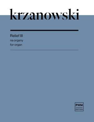 Andrzej Krzanowski: Relief III For Organ
