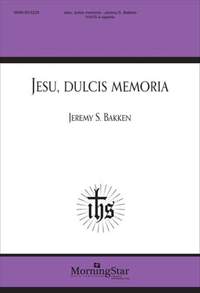 Jeremy S. Bakken: Jesu, dulcis memoria
