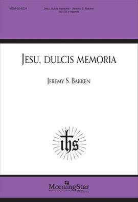 Jeremy S. Bakken: Jesu, dulcis memoria