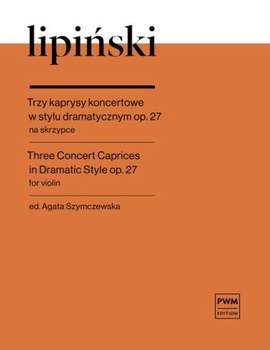 Karol Lipinski: Three Concert Caprices In Dramatic Style Op. 27