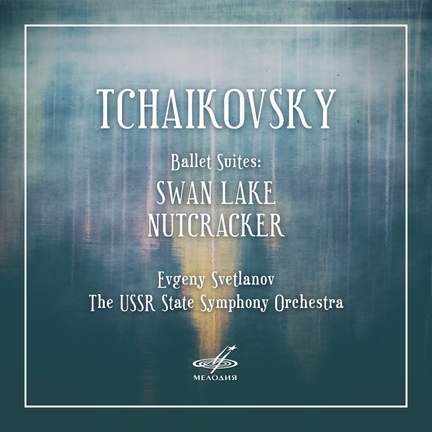 Tchaikovsky: Swan Lake & The Nutcracker Ballet Suites