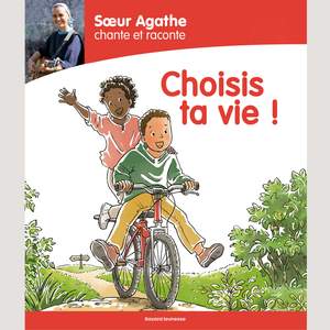 Sœur Agathe chante et raconte... Choisis ta vie !