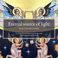 Eternal Source of Light: Bach | Handel | Vivaldi