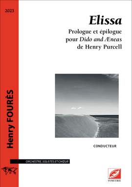 Henry Fourès: Elissa  Prologue et épilogue pour Dido and Æneas de Henry Purcell