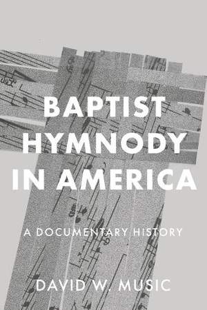 Baptist Hymnody in America: A Documentary History