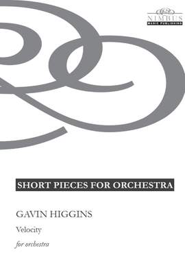 Gavin Higgins: Velocity for orchestra - Short Pieces for Orchestra