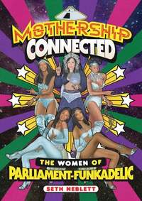 Mothership Connected: The Women of Parliament-Funkadelic