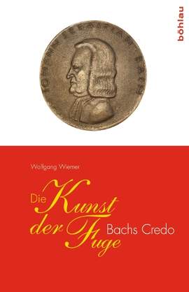 Die Kunst der Fuge: Bachs Credo