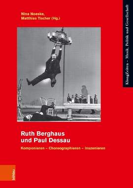 Ruth Berghaus und Paul Dessau: Komponieren – Choreographieren – Inszenieren