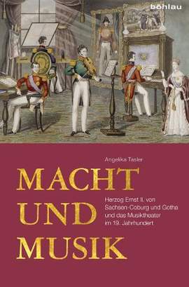 Macht und Musik: Herzog Ernst II. von Sachsen-Coburg und Gotha und das Musiktheater im 19. Jahrhundert
