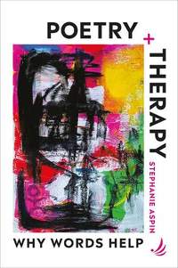 Poetry and Therapy: Why words help