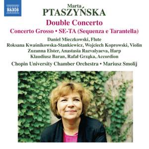 Ptaszyńska: Double Concerto, Concerto Grosso, SE-TA & Other Works