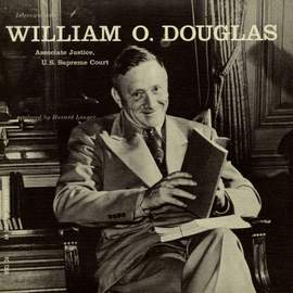 Interview with William O. Douglas: Associate Justice, U.S. Supreme Court