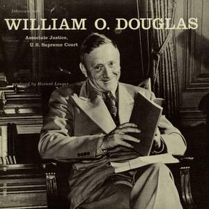 Interview with William O. Douglas: Associate Justice, U.S. Supreme Court