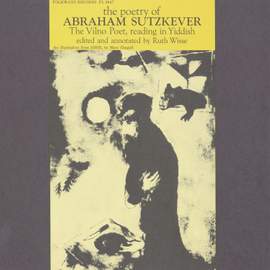 The Poetry of Abraham Sutzkever the Vilno Poet
