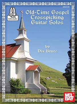 Dix Bruce: Old-Time Gospel Crosspicking Guitar Solos