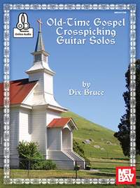 Dix Bruce: Old-Time Gospel Crosspicking Guitar Solos
