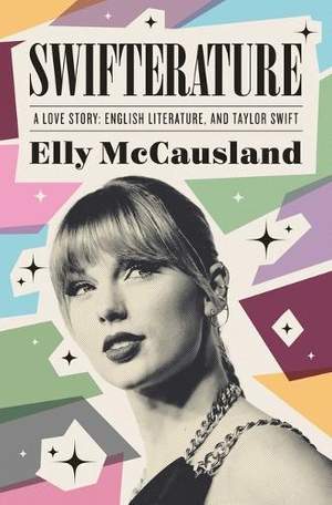 Swifterature: A Love Story: English Literature and Taylor Swift