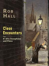 Hall, Rob: Close Encounters for E flat Alto Saxophone & Piano