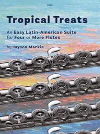 Mackie, Jayson: Tropical Treats for Four or More Flutes