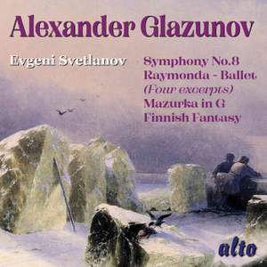 Glazunov: Symphony No. 8 / Raymonda Dances / Finnish Fantasy / Mazurka in G