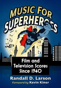 Music for Superheroes: Film and Television Scores Since 1940